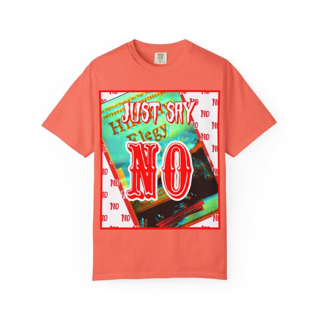 NO ELEGY -| Unisex Garment-Dyed T-shirt | Just Say No to Hillbilly Elegy