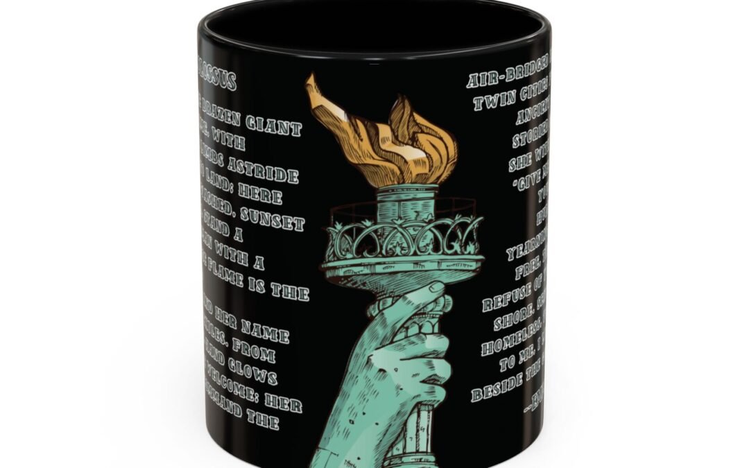 Coffee Mug | Statue of Liberty -Emma Lazarus Design | 11oz/15oz