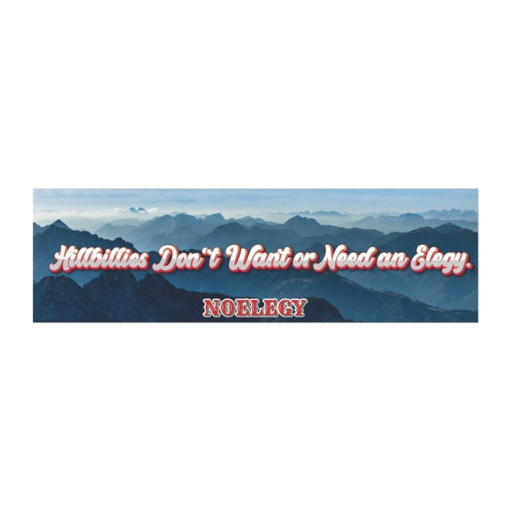 Car Magnets. Hillbillies Don't Want or Need an Elegy. (3 sizes)