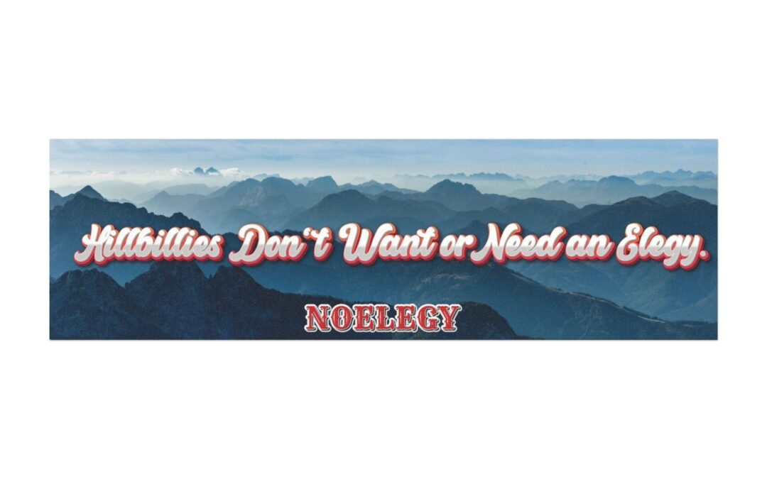Car Magnets. Hillbillies Don’t Want or Need an Elegy. (3 sizes)
