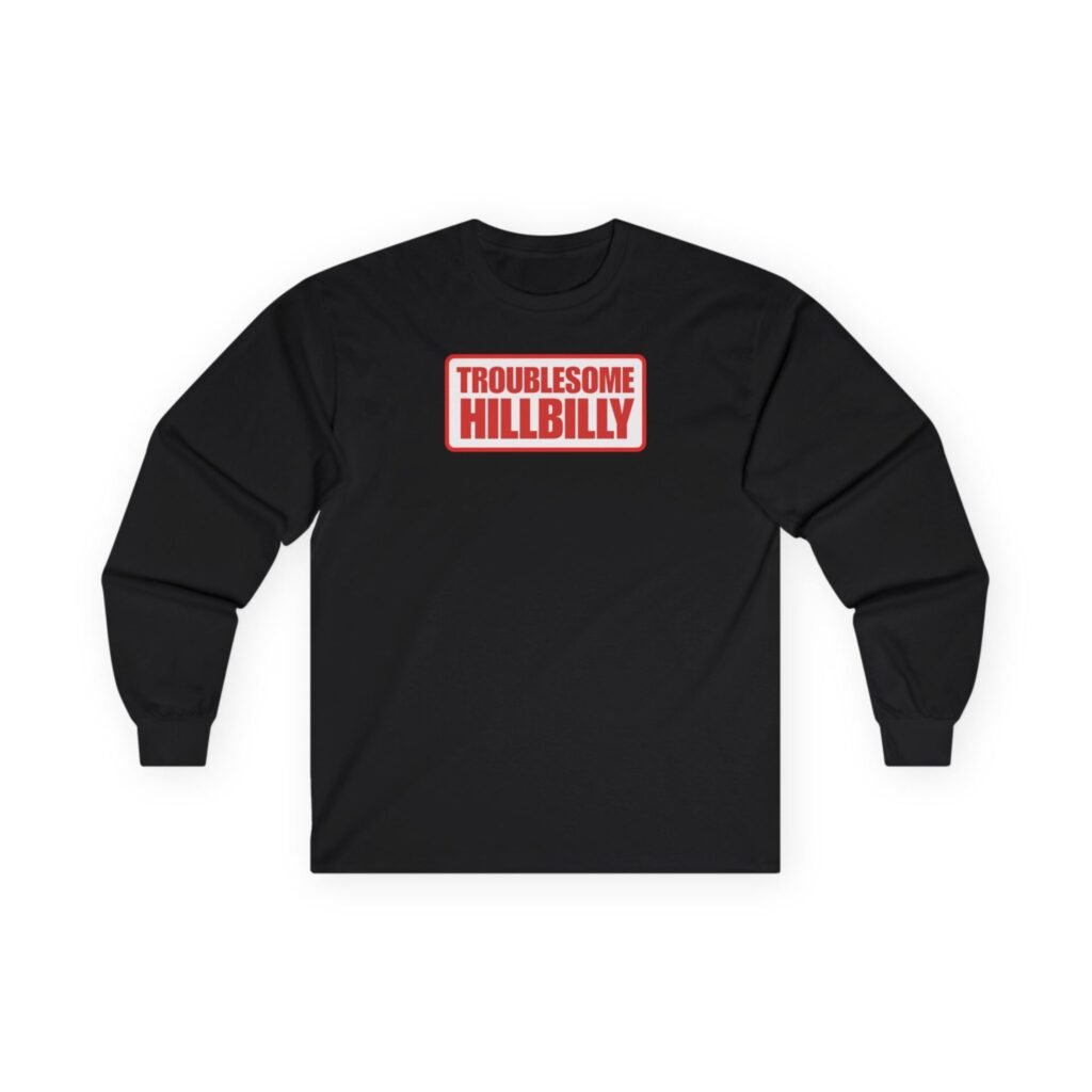 Unisex Long-Sleeve T-Shirt. "Troublesome Hillbilly"