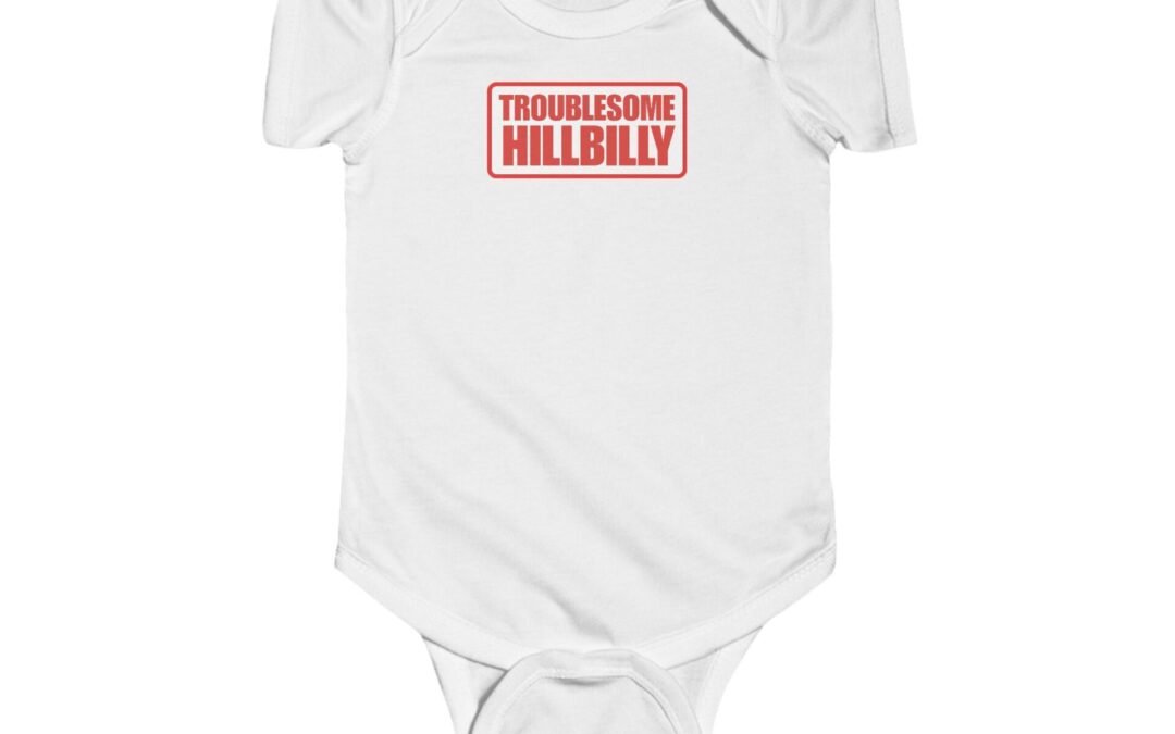 Infant Bodysuit | NO ELEGY “Troublesome Hillbilly”  Perfect for Outdoorsy Baby Gifts!